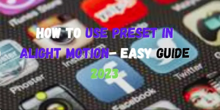 How to Use Preset In Alight Motion