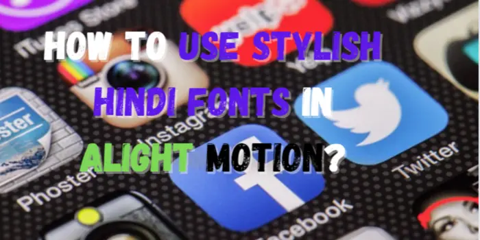 How to Use Stylish Hindi Fonts in Alight Motion