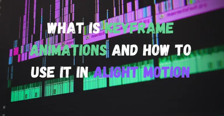 What is Keyframe Animations and How to use it in Alight Motion- Feature Image