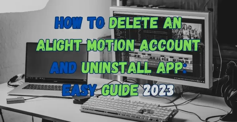 How to Delete an Alight Motion Account and Uninstall App- Feature Image