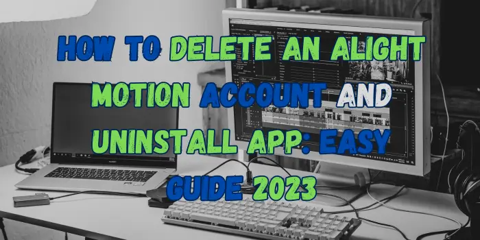 How to Delete an Alight Motion Account and Uninstall App