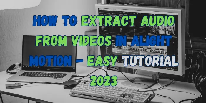 How to Extract Audio from Videos in Alight Motion