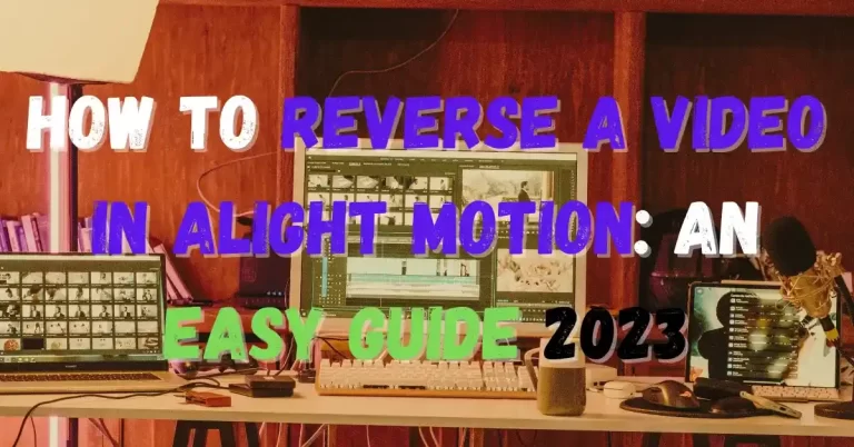 How to Reverse a Video in Alight Motion- Feature Image