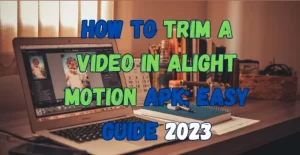 How to Trim a Video in Alight Motion APK - Feature Image