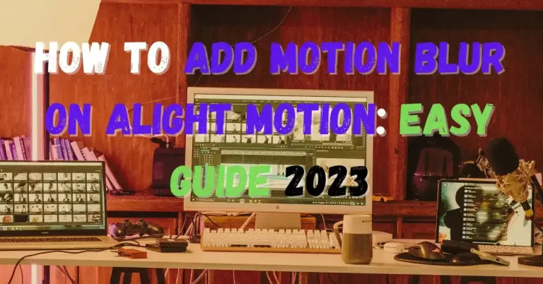 How to add Motion Blur on Alight Motion- Feature Image