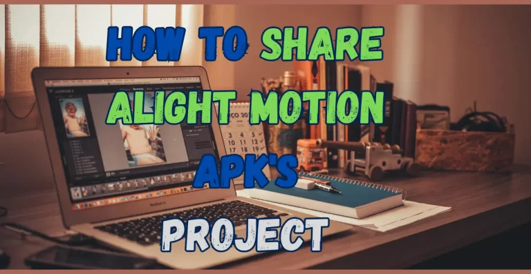 how to share alight motion apk's project - Feature Image