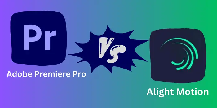 Alight Motion Vs Adobe Premiere Pro