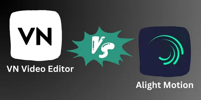 Alight Motion Vs VN Video Editor